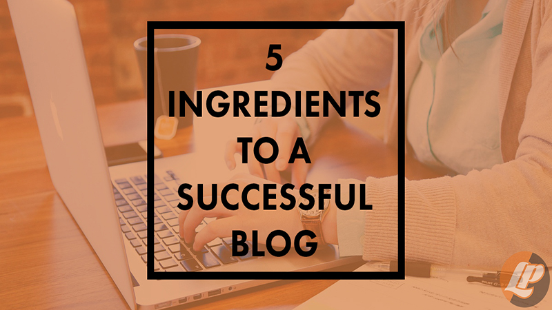 5 Ingredients for a Successful Blog