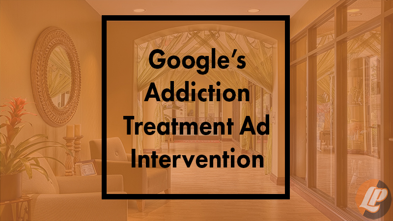 Google’s Addiction Treatment Ad Intervention