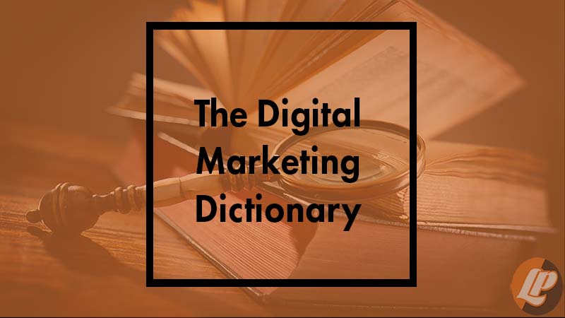 The Digital Marketing Dictionary