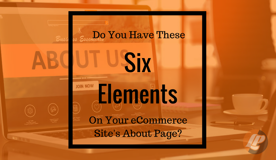 Do You Have These Six Elements on Your eCommerce Page?