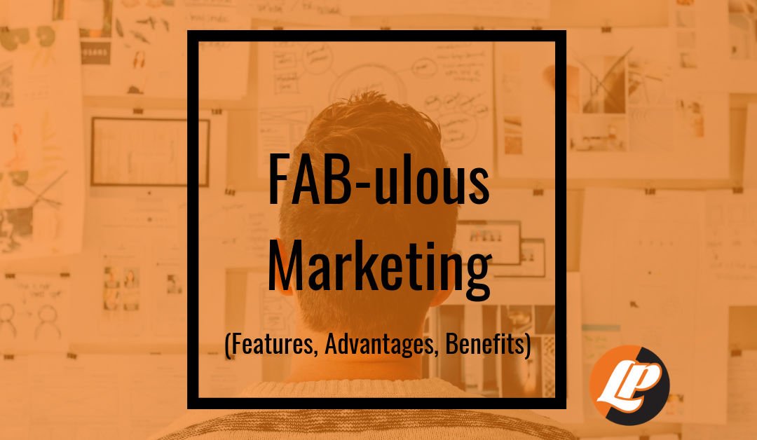 FAB-ulous Marketing (Features, Advantages, Benefits)